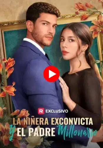 La niñera exconvicta y el padre millonario - Mírala ahora gratis